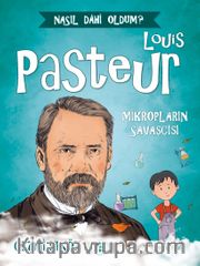 Louis Pasteur - Mikropların Savaşçısı / Nasıl Dahi Oldum?