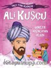 Ali Kuşçu - Gökleri Arşınlayan Bilgin / Tarihe Yön Veren Ünlü Türk Bilginleri