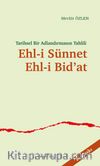 Ehl-i Sünnet-Ehl-i Bid'at & Tarihsel Bir Adlandırmanın Tahlili