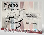 Yeni Başlayanlar İçin Piyano Öğreniyorum <br /> Minik Piyanist Türkiye Yolcusu