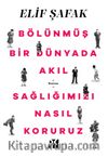 Bölünmüş Bir Dünyada Akıl Sağlığımızı Nasıl Koruruz