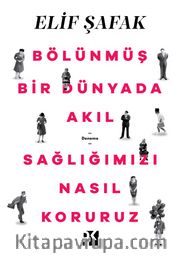 Bölünmüş Bir Dünyada Akıl Sağlığımızı Nasıl Koruruz