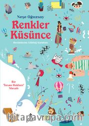Renkler Küsünce <br /> Bir İnsan Hakları Masalı