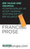 Bir Yazar Gibi Okumak: Kitapseverler ve Kitap Yazmak İsteyenler İçin Bir Kılavuz