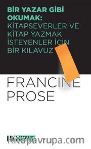 Bir Yazar Gibi Okumak: Kitapseverler ve Kitap Yazmak İsteyenler İçin Bir Kılavuz
