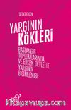 Yargının Kökleri & Başlangıç Toplumlarında ve Erken Devlette Yargının Biçimlenişi