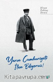 Yarın Cumhuriyeti İlan Ediyoruz!