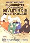 Cumhuriyet Döneminde Devletin Din Politikaları