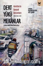 Dert Yükü Mekanlar <br /> Kentlerin Sosyal Sorunları