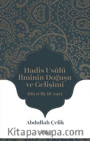 Hadis Usûlü İlminin Doğuşu ve Gelişimi  (Hicrî İlk Üç Asır)