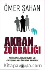 Akran Zorbalığı <br /> Arkadaşlık İlişkileri ve Çatışmaları Üzerine Rehber
