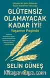 Glütensiz Olamayacak Kadar İyi! & Yaşamın Peşinde 