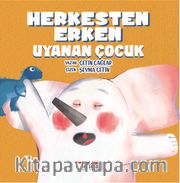 Herkesten Erken Uyanan Çocuk
