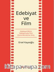 Edebiyat ve Film <br /> Edebiyat Bilimi Yaklaşımıyla Film Çözümlemesine Giriş