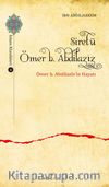 Siretü Ömer b. Abdilazîz & Ömer b. Abdilazîz’in Hayatı