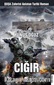 Çığır <br /> Şuşa Zaferini Anlatan Tarihî Roman