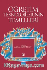 Öğretim Teknolojilerinin Temelleri (Edt. Adile Aşkım Kurt)