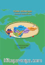 Türk Dünyası Üzerine Yazdıklarım