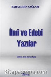 İlmî ve Edebî Yazılar (Bilim-Din Barışı İçin)