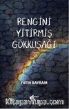 Rengini Yitirmiş Gökkuşağı