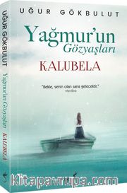 Yağmur’un Gözyaşları <br /> Kalubela