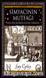 Simyacının Mutfağı <br /> Sıra Dışı İksirler İlginç Fikirler 