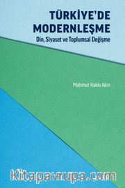 Türkiye’de Modernleşme <br /> Din, Siyaset ve Toplumsal Değişme
