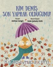 Kim Demiş Son Yaprak Olduğumu
