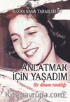 Anlatmak İçin Yaşadım & Bir Dönem Tanıklığı
