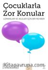 Çocuklarla Zor Konular & Uzmanlar ve Aileler İçin Bir Rehber