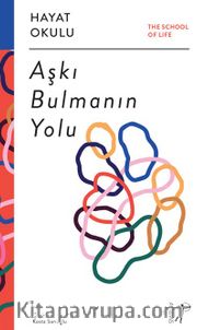 Aşkı Bulmanın Yolu / The School of Life / Hayat Okulu
