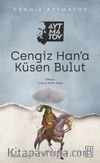 Cengiz Han’a Küsen Bulut