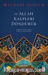 ve Allah Kalpleri Döndürür & Günahkarlar, Hakk’ı Arayanlar, Veliler ve Arınmaya Giden Yol 