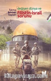 Değişen Dünya ve Filistin-İsrail Sorunu