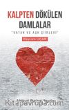 Kalpten Dökülen Damlalar & Vatan ve Aşk Şiirleri