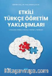 Etkili Türkçe Öğretim Yaklaşımları <br /> Uygulama Örnekli Strateji, Yöntem ve Teknikler