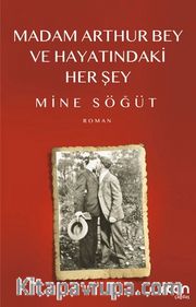 Madam Arthur Bey ve Hayatındaki Her Şey