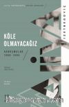 Köle Olmayacağız & Konuşmalar  1990-1995
