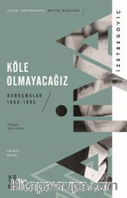 Köle Olmayacağız <br /> Konuşmalar  1990-1995