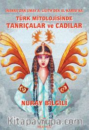 İnanna'dan Umay'a, Lilith'den Al Karısı'na: Türk Mitolojisinde Tanrıçalar ve Cadılar