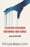 Televizyon Dizilerinin Üretiminde Emek Süreci