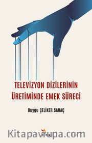Televizyon Dizilerinin Üretiminde Emek Süreci