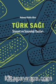 Türk Sağı <br /> Siyaset ve Sosyoloji Yazıları