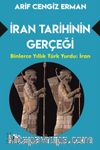 İran Tarihinin Gerçeği & Binlerce Yıllık Türk Yurdu: İran