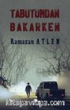 Tabutumdan Bakarken