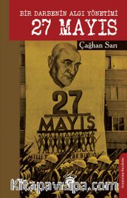 Bir Darbenin Algı Yönetimi 27 Mayıs