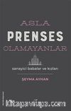Asla Prenses Olamayanlar: Sanayici Babalar ve Kızları