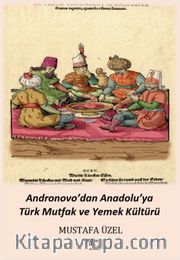 Andronovo’dan Anadolu’ya Türk Mutfak ve Yemek Kültürü