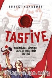 Tasfiye <br /> Milli Mücadele Döneminde Sosyalist Hareketlerin Tasfiyesi