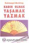 Kadın Olmak Yaşamak Yazmak